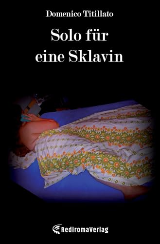 Solo für eine Sklavin Solo für eine Sklavin von Rediroma-Verlag