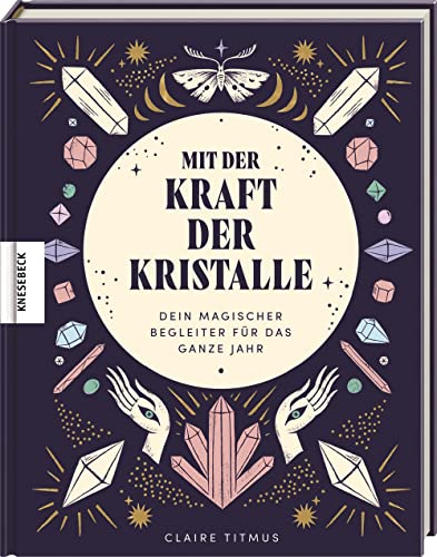 Mit der Kraft der Kristalle: Dein magischer Begleiter für das ganze Jahr