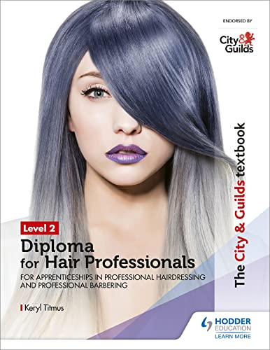 The City & Guilds Textbook Level 2 Diploma for Hair Professionals for Apprenticeships in Professional Hairdressing and Professional Barbering von Hodder Education