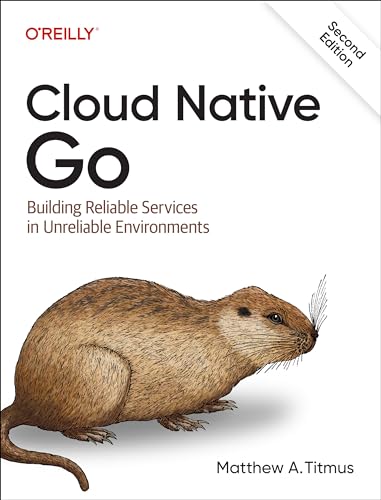 Cloud Native Go: Building Reliable Services in Unreliable Environments von O'Reilly Media,