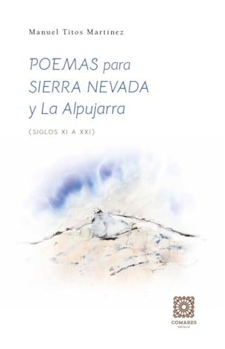 Poemas para Sierra Nevada y La Alpujarra: (Siglos XI a XXI) von Editorial Comares