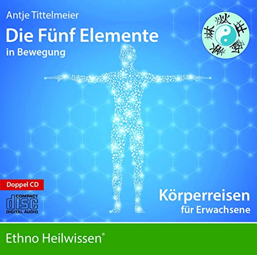 Die Fünf Elemente in Bewegung: Körperreisen zu den 5 Elementen von Triskel Verlag