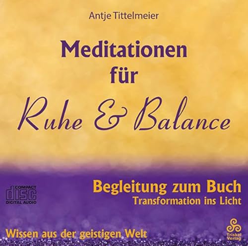 Meditationen für Ruhe & Balance: Begleitung zum Buch Transformation ins Licht (Transformation ins Licht: Bedienungsanleitung zum Erwachen)