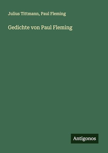 Gedichte von Paul Fleming von Antigonos Verlag