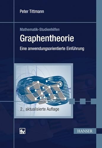 Graphentheorie: Eine anwendungsorientierte Einführung