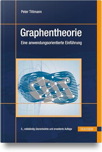 Graphentheorie: Eine anwendungsorientierte Einführung von Carl Hanser Verlag GmbH & Co. KG