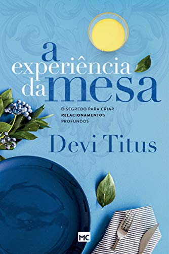 A experiência da mesa (nova capa): O segredo para criar relacionamentos profundos