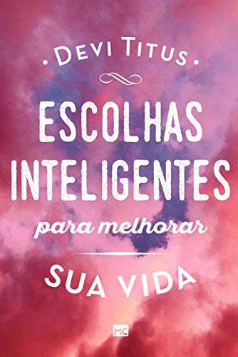 Escolhas inteligentes para melhorar a sua vida von Mundo Cristão
