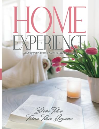 Home Experience: Making Your Home a Place of Love and Peace von Independently published