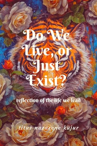 Do We Live, or Just Exist?: Reflections from a Life That Became Mere Survival von Notion Press