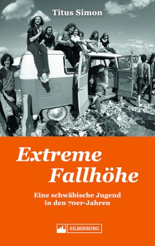 Biografie – Extreme Fallhöhe: Eine schwäbische Jugend in den 70er-Jahren. Erinnerungen an die Siebziger – eine Autobiografie von Titus Simon Biografie – Extreme Fallhöhe: Eine schwäbische Jugend in den 70er-Jahren. Erinnerungen an die Siebziger – eine Autobiografie von Titus Simon