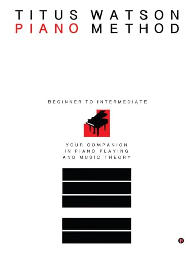 Titus Watson Piano Method: Beginner to Intermediate von Notion Press