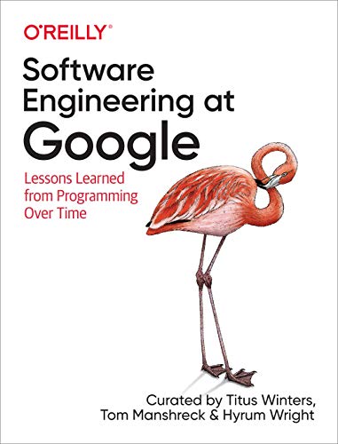 Software Engineering at Google: Lessons Learned from Programming Over Time: Lessons Learned from Programming Over Time