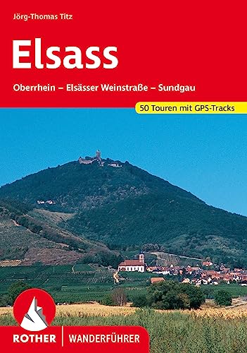 Elsass: Oberrhein – Elsässer Weinstraße – Sundgau. 50 Touren mit GPS-Tracks (Rother Wanderführer) von Rother Bergverlag
