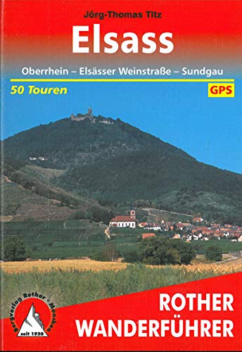 Elsass: Oberrhein – Elsässer Weinstrasse – Sundgau. 50 Touren. Mit GPS-Tracks (Rother Wanderführer)