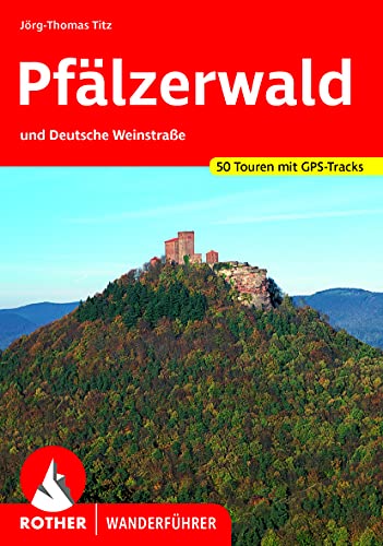 Pfälzerwald: und Deutsche Weinstraße. 50 Touren mit GPS-Tracks (Rother Wanderführer) von Bergverlag Rother