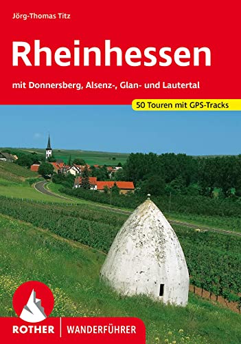 Rheinhessen: mit Donnersberg, Alsenz-, Glan- und Lautertal. 50 Touren. Mit GPS-Tracks (Rother Wanderführer)