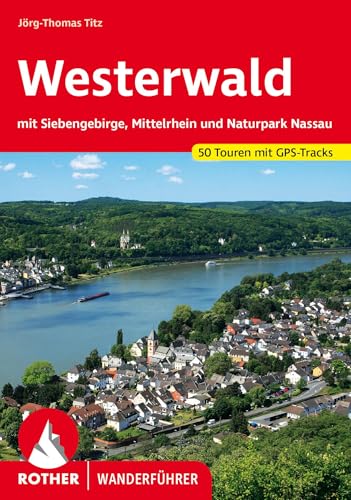 Westerwald: mit Siebengebirge, Mittelrhein und Naturpark Nassau. 50 Touren mit GPS-Tracks (Rother Wanderführer)