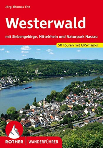 Westerwald: Mit Siebengebirge, Mittelrhein und Naturpark Nassau. 50 Touren mit GPS-Tracks (Rother Wanderführer)