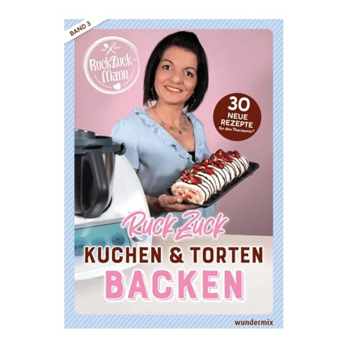 RuckZuck Kuchen & Torten Backen mit Manu | Band 3: 30 neue Rezepte für den Thermomix® von Wundermix