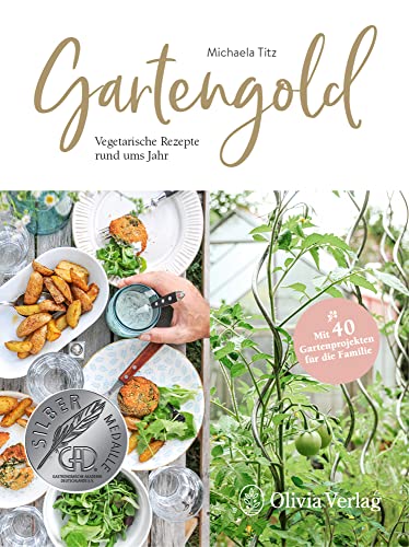 Gartengold: Vegetarische Rezepte rund ums Jahr Gartengold: Vegetarische Rezepte rund ums Jahr von team tietge
