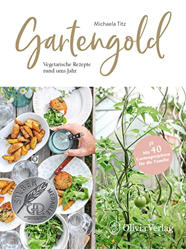 Gartengold: Vegetarische Rezepte rund ums Jahr