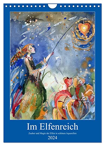 Im Elfenreich- Zauber und Magie der Elfen in schönen Aquarellen (Wandkalender 2024 DIN A4 hoch), CALVENDO Monatskalender von CALVENDO