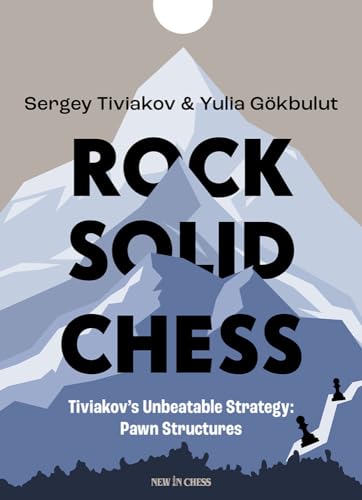 Rock Solid Chess: Tiviakov's Unbeatable Strategies: Pawn Structures von New in Chess