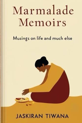 Marmalade Memoirs: Musings on life and much else von Independently published