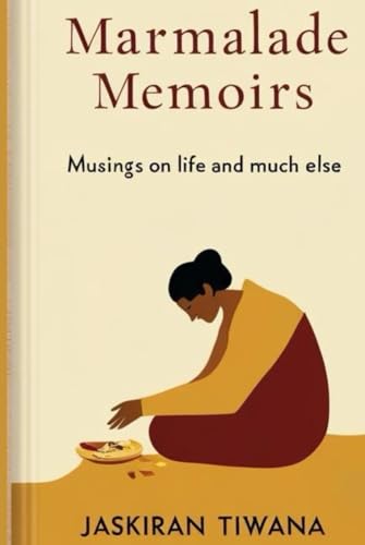 Marmalade Memoirs: Musings on life and much else von Independently published
