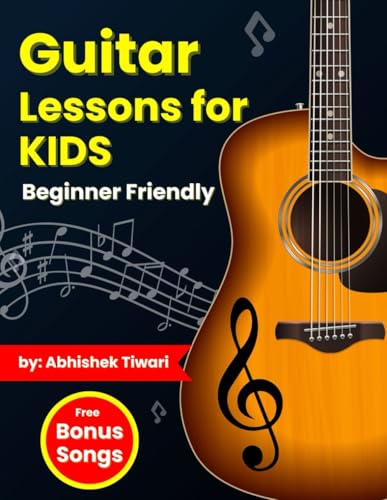 Guitar Lessons for Kids | Beginner Friendly: Most Recommended Guitar Book for Kids | Easy Guitar Lessons for Kids | Beginner's Guide with Step-by-Step Instruction von Independently published