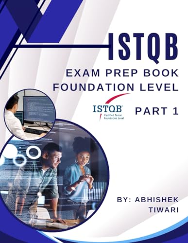 ISTQB Exam Prep Book Foundation Level Part - 1: ISTQB Certified Tester Foundation Level Exam Practice Questions & Answers | Exam Practice Book for ISTQB | 2024 Edition | Part - 1 von Independently published