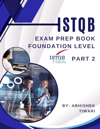 ISTQB Exam Prep Book Foundation Level Part - 2: ISTQB Certified Tester Foundation Level Exam Practice Questions & Answers | Exam Practice Book for ISTQB | 2024 Edition | Part - 2