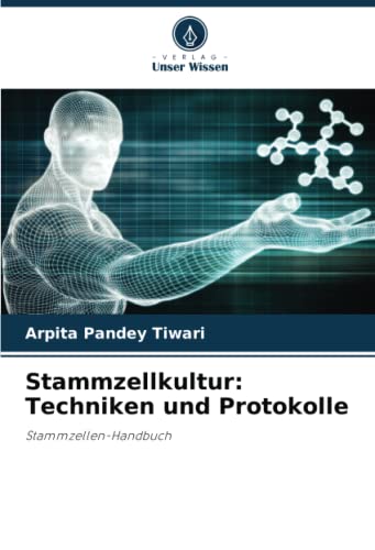 Stammzellkultur: Techniken und Protokolle: Stammzellen-Handbuch