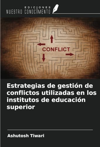 Estrategias de gestión de conflictos utilizadas en los institutos de educación superior von Ediciones Nuestro Conocimiento