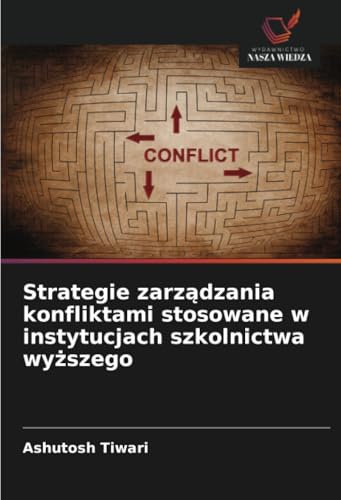 Strategie zarządzania konfliktami stosowane w instytucjach szkolnictwa wyższego: DE von Wydawnictwo Nasza Wiedza