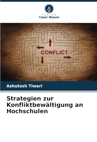 Strategien zur Konfliktbewältigung an Hochschulen: DE von Verlag Unser Wissen