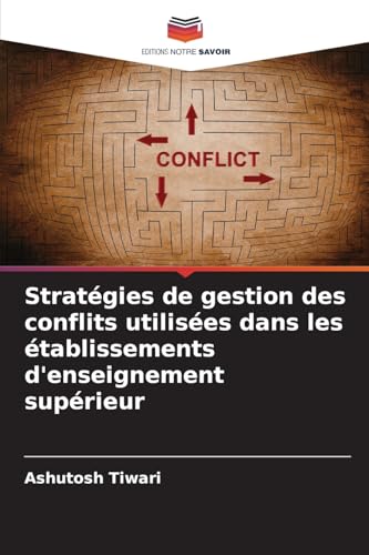 Stratégies de gestion des conflits utilisées dans les établissements d'enseignement supérieur von Editions Notre Savoir