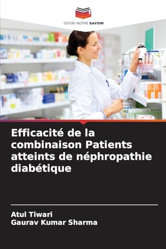 Efficacité de la combinaison Patients atteints de néphropathie diabétique von Editions Notre Savoir