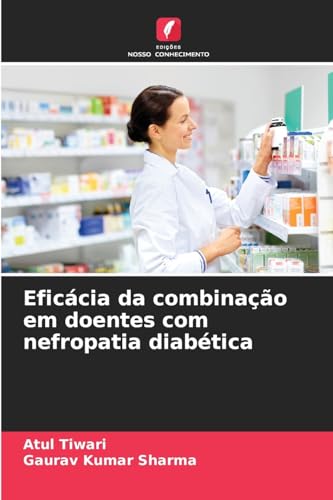 Eficácia da combinação em doentes com nefropatia diabética: DE von Edições Nosso Conhecimento