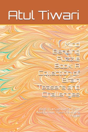 Mind Bending Puzzle Book: A Collection of Brain Teasers and Challenges: Boost Your Cognitive Skills and Have Fun with These Challenging Puzzles von Independently published