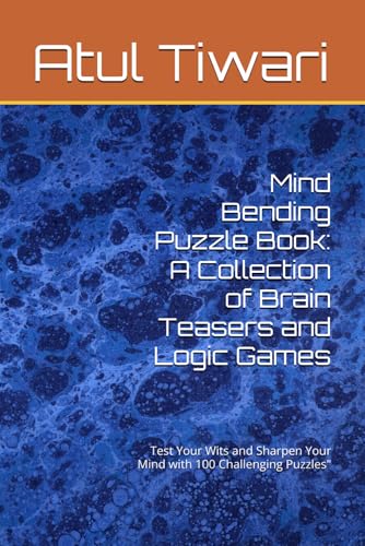 Mind Bending Puzzle Book: A Collection of Brain Teasers and Logic Games: Test Your Wits and Sharpen Your Mind with 100 Challenging Puzzles" von Independently published