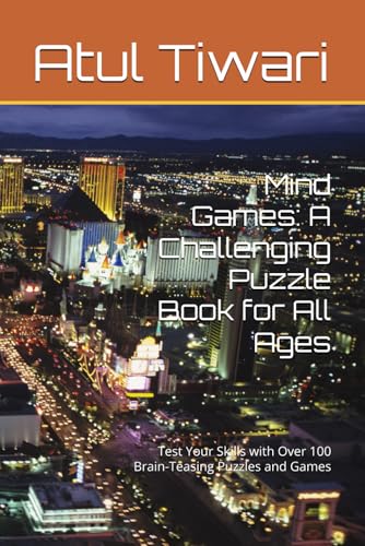 Mind Games: A Challenging Puzzle Book for All Ages: Test Your Skills with Over 100 Brain-Teasing Puzzles and Games von Independently published