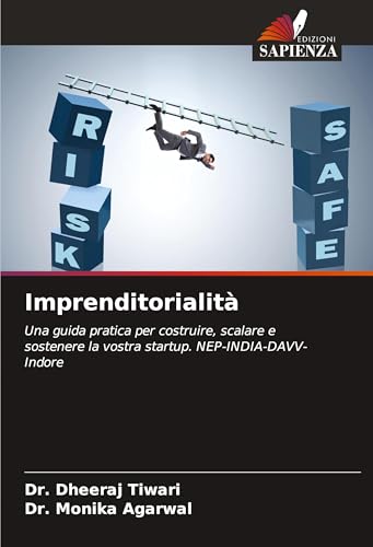 Imprenditorialità: Una guida pratica per costruire, scalare e sostenere la vostra startup. NEP-INDIA-DAVV-Indore von Edizioni Sapienza