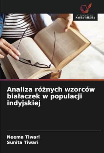 Analiza różnych wzorców białaczek w populacji indyjskiej: DE Analiza różnych wzorców białaczek w populacji indyjskiej: DE von Wydawnictwo Nasza Wiedza