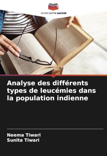 Analyse des différents types de leucémies dans la population indienne von Editions Notre Savoir