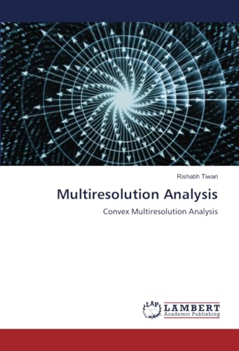 Multiresolution Analysis: Convex Multiresolution Analysis von LAP LAMBERT Academic Publishing