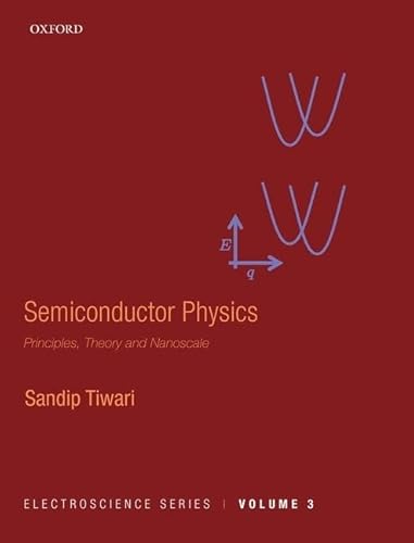 Semiconductor Physics: Principles, Theory and Nanoscale (Electroscience, Band 3)