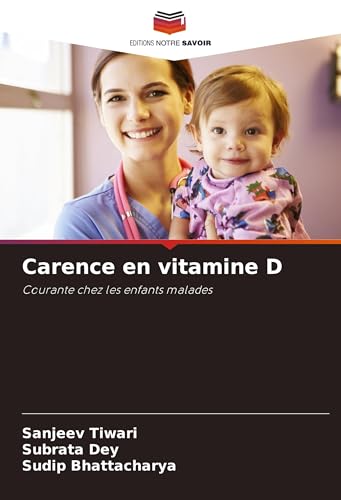 Carence en vitamine D: Courante chez les enfants malades von Editions Notre Savoir