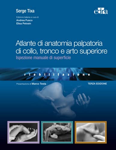 Atlante di anatomia palpatoria di collo, tronco e arto superiore: Ispezione manuale di superficie von Edra